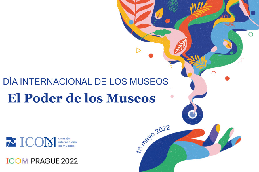 EL PODER DE LOS MUSEOS Imagen con el afiche del Día Internacional de los Museos 2022