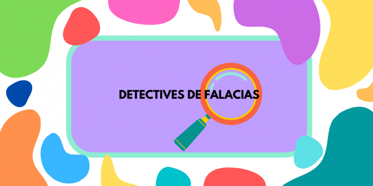Fondo de colores sobre el que se inscribe el título "Detectives de falacias"