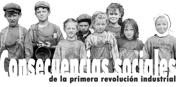 Consecuencias sociales de la primera revoluci&oacute;n industrial.