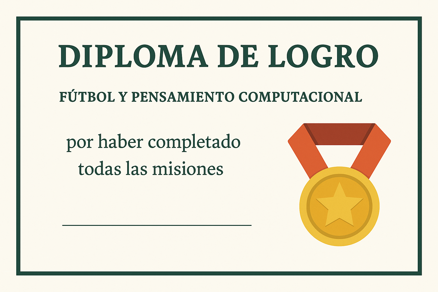 Imagen de un diploma digital con borde verde oscuro. En el centro se lee el título "DIPLOMA DE LOGRO", seguido por el subtítulo "Fútbol y pensamiento computacional". Más abajo, se destaca el texto "por haber completado todas las misiones". A la derecha, aparece una medalla dorada con cinta roja como símbolo de reconocimiento.
