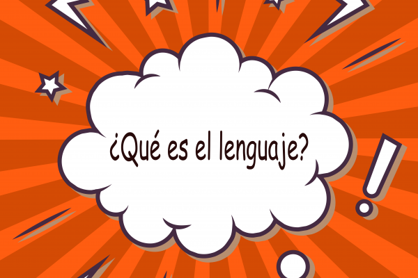 ¿Qué es el lenguaje?