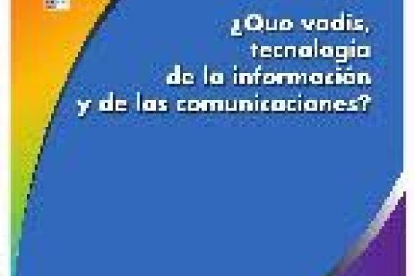 Imagen del libro ¿Quo vadis, tecnología de la información y de las comunicaciones?