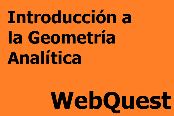  Introducción a la Geometría Analítica WebQuest