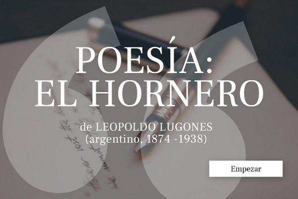  En fondo gris aparece el título POESÍA: EL HORNERO de Leopoldo Lugones escritor argentino nacido en 1874 y fallecido en 1938.
