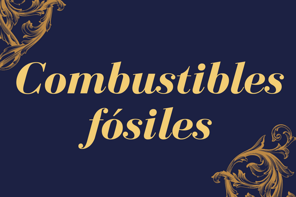 Combustibles fósiles escrito en dorado sobre fondo azul