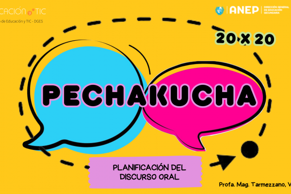 Afiche educativo colorido sobre planificación del discurso oral con formato PechaKucha. Incluye dos globos de diálogo, el texto '20 x 20', y el nombre de la docente Valeria Tarmezzano. Logos institucionales de ANEP y Educación + TIC.