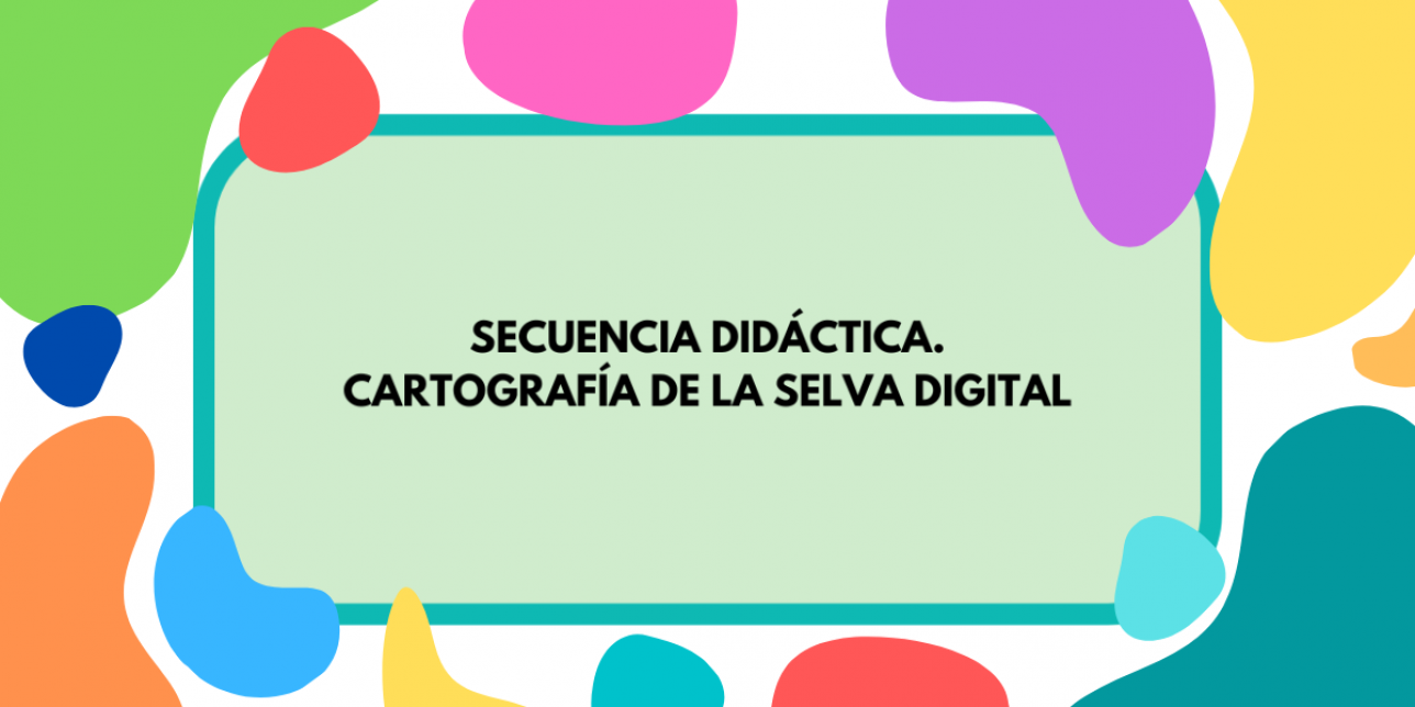 Imagen con fondo de colores que contiene la inscripción "Cartografía de "La selva digital""