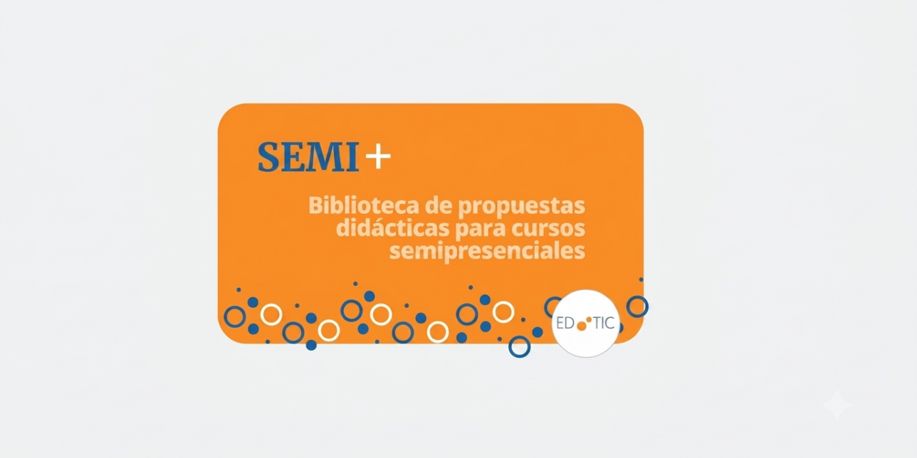 la imagen tiene el título del recurso: Semi+, Biblioteca de propuestas didácticas para cursos semipresenciales